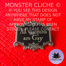 Load image into Gallery viewer, All Vamps are Gay // No Hetero Enamel Pin