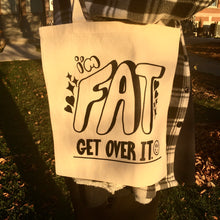 Load image into Gallery viewer, I&#39;m FAT Get Over It :) Tote Bag

