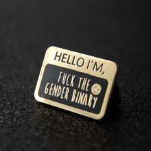 Load image into Gallery viewer, Hello I&#39;m- Fuck the Gender Binary Enamel Pin
